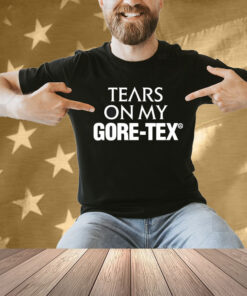 High Vis Tears On My Gore Tex Shirt