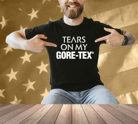 High Vis Tears On My Gore Tex Shirt