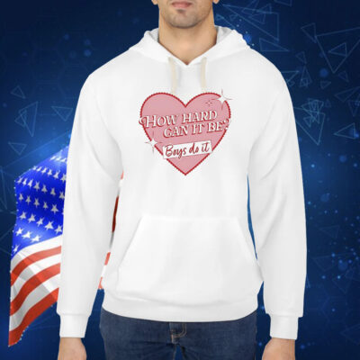 How heart can it be boys do it Shirt