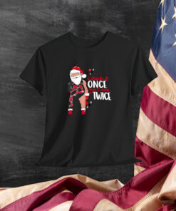I Check It Once Then I Check It Twice Santa Christmas Shirt