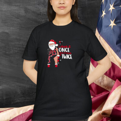 I Check It Once Then I Check It Twice Santa Christmas Shirt