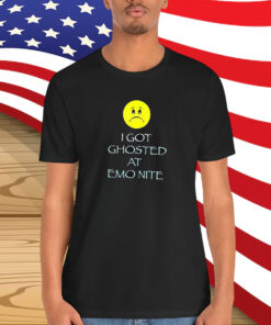 I Got Ghosted At Emo Nite Sad Shirt