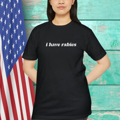 I Have Rabies Shirt