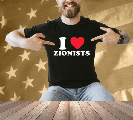 I Love Zionists Shirt