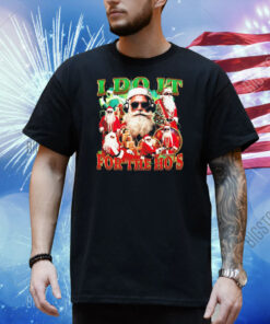 I do it for the ho’s Christmas graphic Shirt