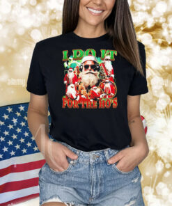 I do it for the ho’s Christmas graphic Shirt