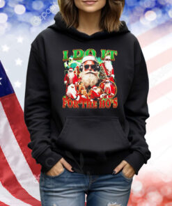 I do it for the ho’s Christmas graphic Shirt
