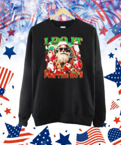 I do it for the ho’s Christmas graphic Shirt