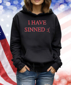 I have sinned Shirt