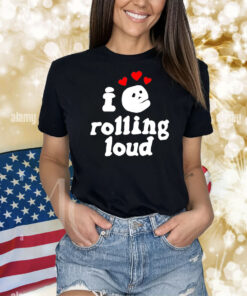 I love rolling loud Shirt
