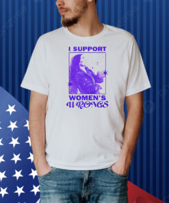 I support women’s wrongs agatha all along Shirt