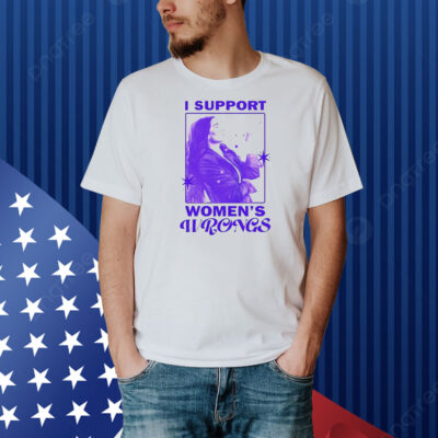 I support women’s wrongs agatha all along Shirt