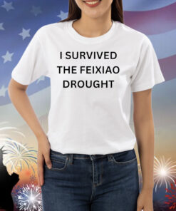 I survived the feixiao drought Shirt