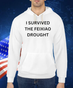 I survived the feixiao drought Shirt