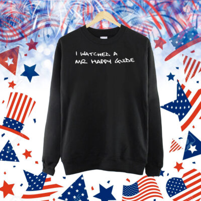 I watches a mr happy guide Shirt