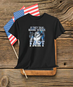 If They Talk Behind Your Back Fart Alpha Wolf Shirt
