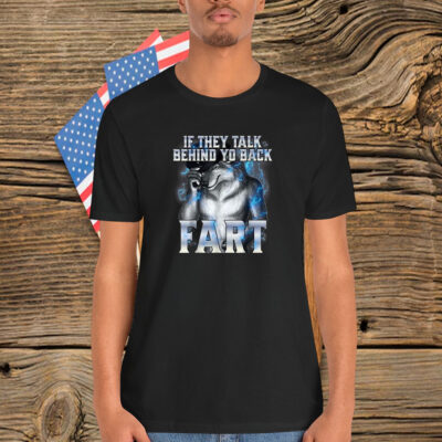If They Talk Behind Your Back Fart Alpha Wolf Shirt