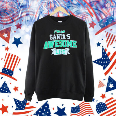 I’m on Santa’s awesome list Christmas Shirt