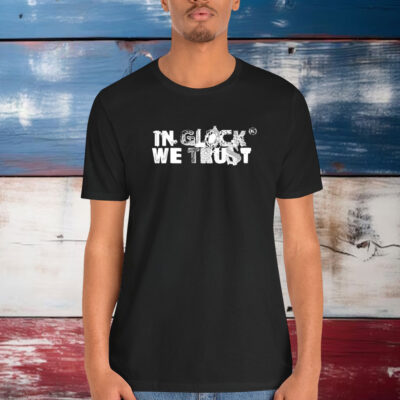 In Glock We Trust Skrapyard Shirt