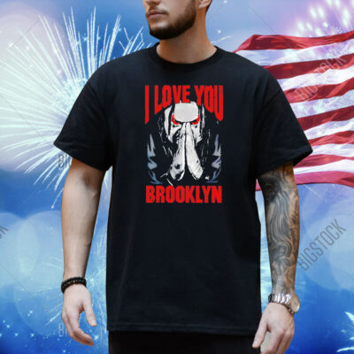 Jacob Fatu i love you brooklyn Shirt