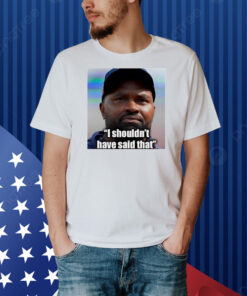 Jerod Mayo I shouldn’t have said that Shirt