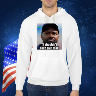 Jerod Mayo I shouldn’t have said that Shirt