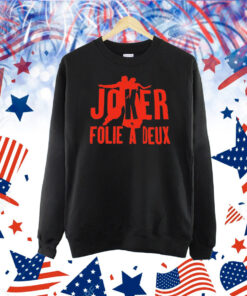 Joker folie a deux Shirt