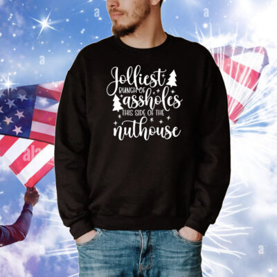 Jolliest bunch of assholes this side of the nuthouse Christmas T-Shirt