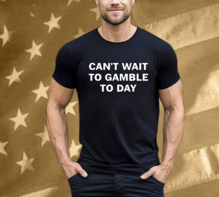 Jordan Giorgio Can’t Wait To Glamble Today Tee Shirt