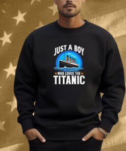 Just A Boy Who Loves The Titanic Son Brother Grandson Shirt