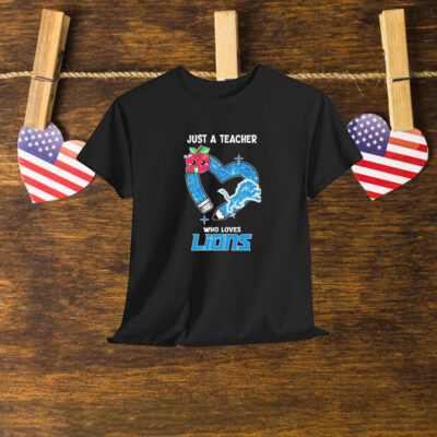 Just A Teacher Who Loves Detroit Lions Heart Shirt