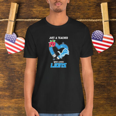 Just A Teacher Who Loves Detroit Lions Heart Shirt