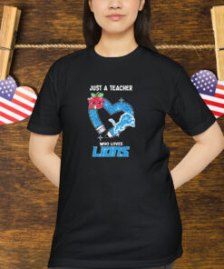 Just A Teacher Who Loves Detroit Lions Heart Shirt