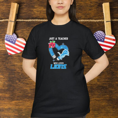 Just A Teacher Who Loves Detroit Lions Heart Shirt