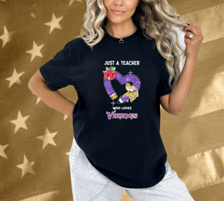 Just A Teacher Who Loves Minnesota Vikings Shirt