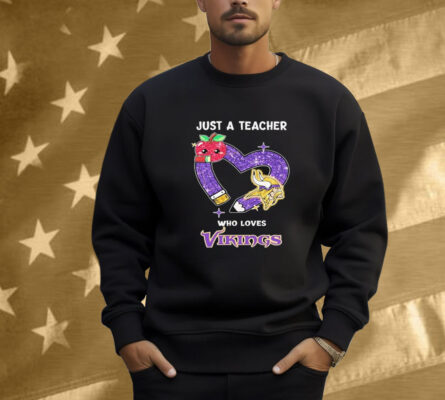 Just A Teacher Who Loves Minnesota Vikings Shirt