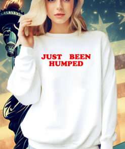 Just been humped Shirt
