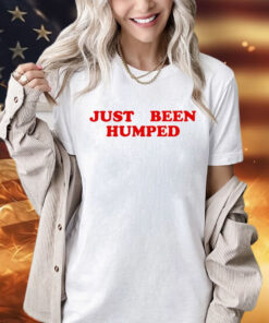 Just been humped Shirt