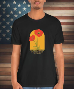 Katy Nichole I’ll Pray For You In Jesus Name Flower Shirt