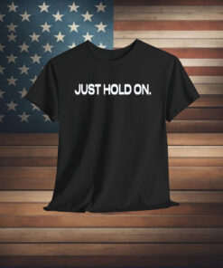 Katy Nichole Just Hold On Shirt