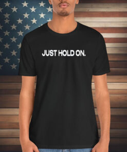 Katy Nichole Just Hold On Shirt