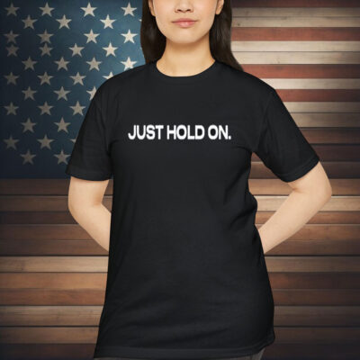 Katy Nichole Just Hold On Shirt