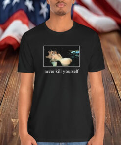 Kavari Never Kill Yourself Shirt