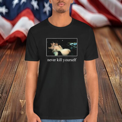 Kavari Never Kill Yourself Shirt