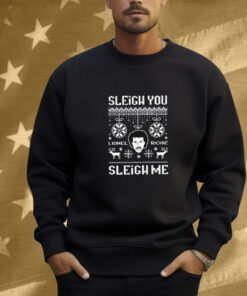 Lionel Richie Sleigh You, Sleigh Me Ugly Christmas Shirt