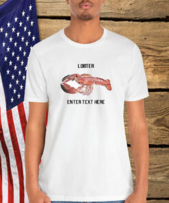 Lobster Enter Text Here Shirt