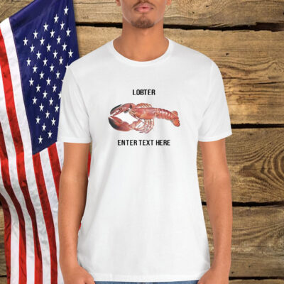 Lobster Enter Text Here Shirt