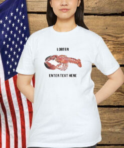Lobster Enter Text Here Shirt