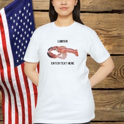 Lobster Enter Text Here Shirt