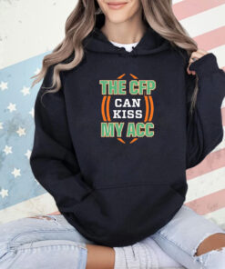 Miami Hurricanes the CFP can kiss my ACC Shirt
